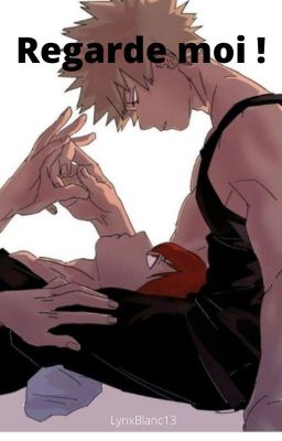 Regarde moi !  Fanficton MHA (kiribaku)