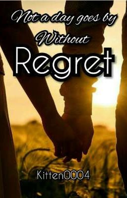 Regret #NotADayGoesBy  