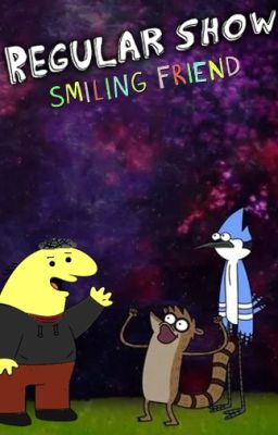 Regular show smiling friend