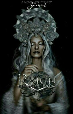 ♛ Reign - The other Legacy ♛