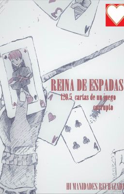 Reina de espadas (120.5 cartas de un juego corrupto)