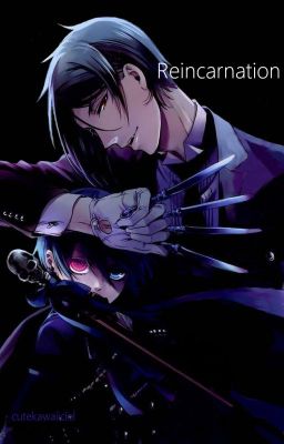 Reincarnation (Kuroshitsuji/Black Butler fanfic) (Ciel x Sebastian)(Sebaciel)