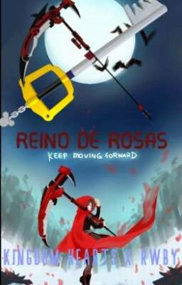 REINO DE ROSAS (KINGDOM HEARTS X RWBY)