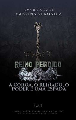 Reino Perdido {A Coroa, Um Reinado, O poder, e uma Espada}