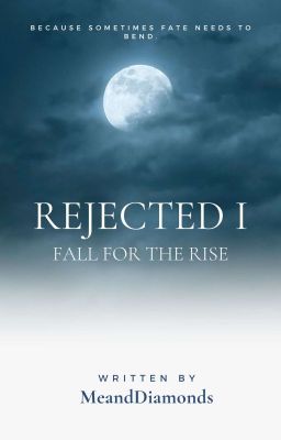 Rejected 1: Fall For The Rise(boyxboy)✔*New Edition*