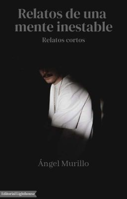 Relatos De Una Mente Inestable [Historias Cortas]