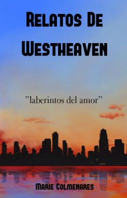 RELATOS DE WESTHEAVEN: LABERINTOS DEL AMOR.