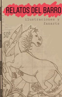 Relatos del barro - ILUSTRACIONES Y FANARTS