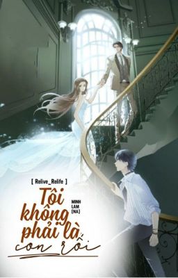 [Relive_Relife] Tôi không phải là con rối