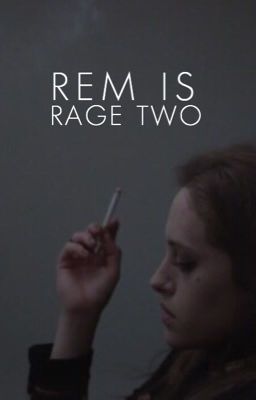 rem is rage two | ♡