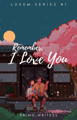 Remember, I Love You  [ ON-GOING ]