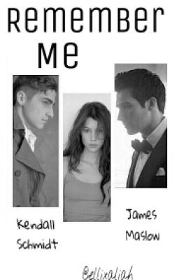 Remember Me || Kendall Schmidt vs James Maslow