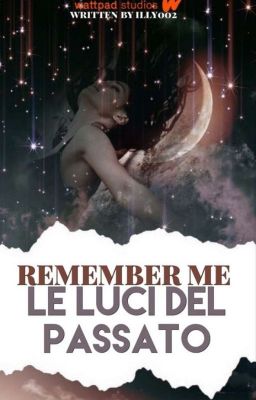 REMEMBER ME. Le luci del passato   COMPLETA (In Revisione) 