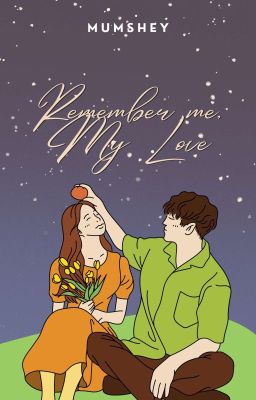 Remember Me, My LOVE | Light Romance