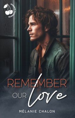 Remember Our Love [Sous contrat d'éditions- Cherry Publishing]