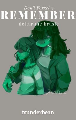 remember | sequel to don't forget | deltarune krusie