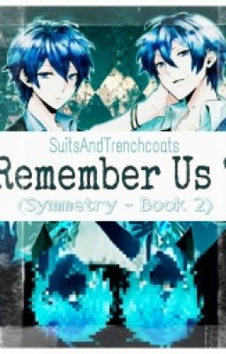 Remember Us ? (Symmetry Book 2) ||ON HIATUS||