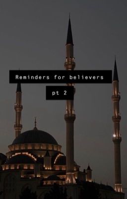 Reminders for believers pt 2