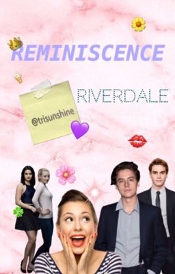 REMINISCENCE 🌹 {RIVERDALE}