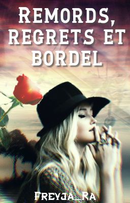 Remords, regrets & bordel