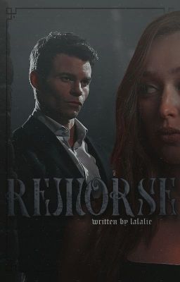 ✓ | REMORSE, elijah mikaelson