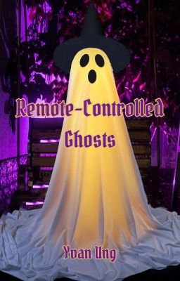 Remote-Controlled Ghosts