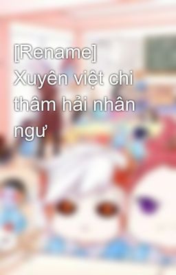 [Rename] Xuyên việt chi thâm hải nhân ngư