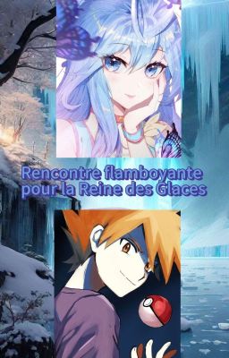 Rencontre flamboyante pour la Reine des Glaces