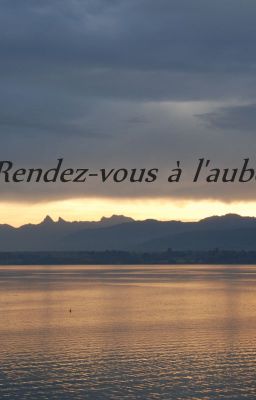 Rendez-vous à l'aube