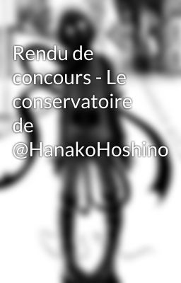 Rendu de concours - Le conservatoire de @HanakoHoshino