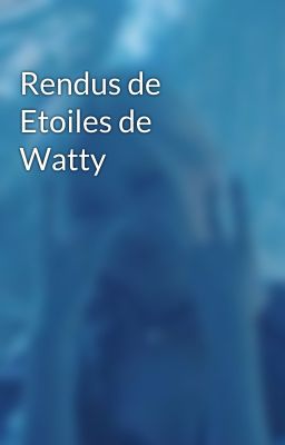 Rendus de Etoiles de Watty