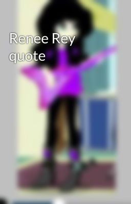 Renee Rey quote 