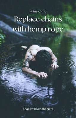 Replace chains with hemp rope