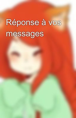 Réponse à vos messages 