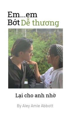 (Reprint up) em......em bớt dễ thương lại cho anh nhờ