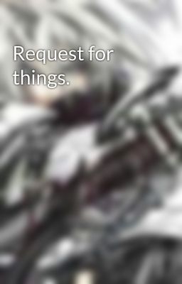 Request for things.