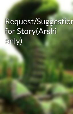 Request/Suggestion for Story(Arshi only)