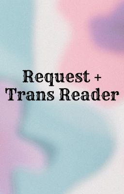 Request + Trans Reader