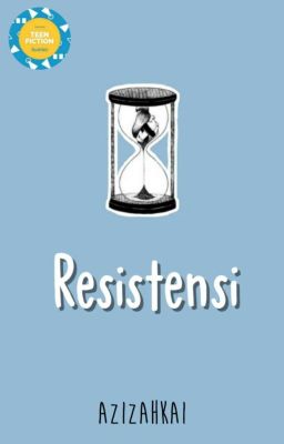 Resistensi #Teenfictproject [Tamat]