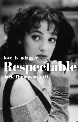 Respectable | Jack Thompson X OC