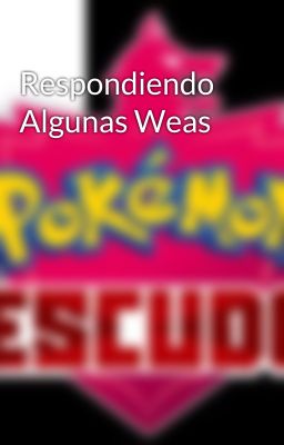 Respondiendo Algunas Weas