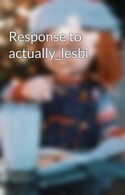 Response to actually_lesbi