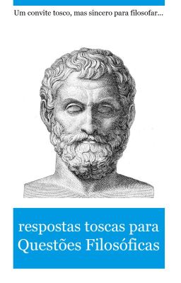 Respostas toscas para questões filosóficas