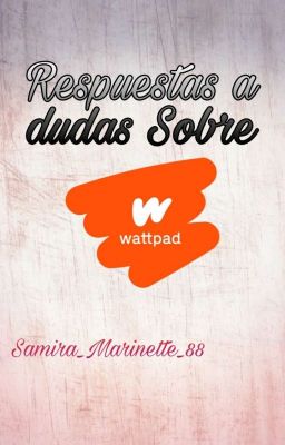 Respuestas a dudas Sobre Wattpad