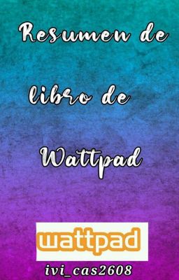 Resumen de Libros de wattpad