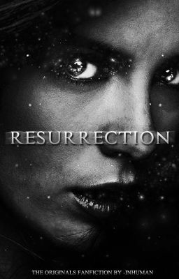 Resurrection ➳ Niklaus Mikaelson