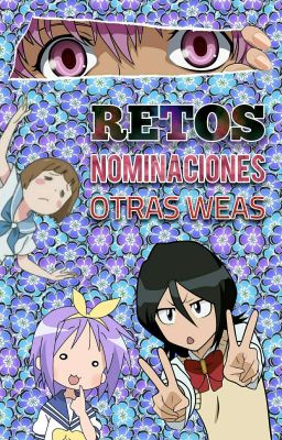 | RETOS • NOMINACIONES • OTRAS WEAS |