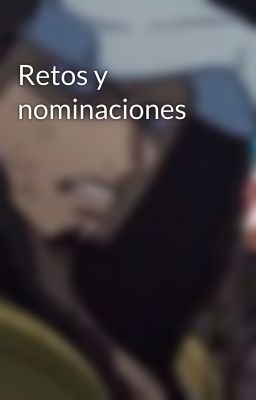 Retos y nominaciones 