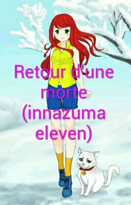 Retour d'une morte(Inazuma eleven) {En Pause💔}