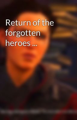 Return of the forgotten heroes ...